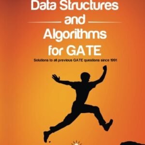Data Structures and Algorithms for GATE: Solutions to All Previous GATE Questions Since 1991