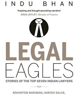 Legal Eagles: Stories of the Top Seven Indian Lawyers