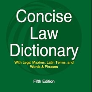 Concise Law Dictionary-With Legal Maxims, Latin Terms, And Words & Phrases