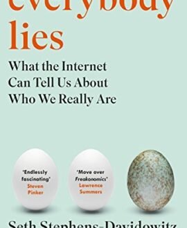 Everybody Lies: What the Internet Can Tell Us About Who We Really are