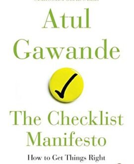 The Checklist Manifesto : How to Get Things Right