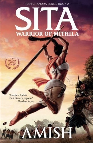 Sita - Warrior of Mithila (Book 2- Ram Chandra Series): An adventure thriller that follows Lady Sita?s journey, set in mythological times