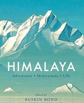 Himalaya: Adventures, Meditations, Life
