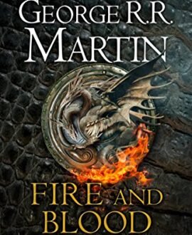Fire and Blood: A History of the Targaryen Kings from Aegon the Conqueror to Aegon III as scribed by Archmaester Gyldayn