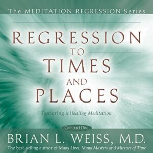 Regression To Times and Places (Meditation Regression)