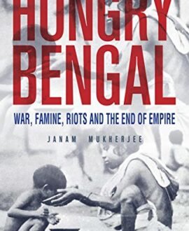 Hungry Bengal: War, Famine and the End of Empire