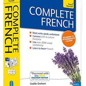 Complete French Beginner to Intermediate Book and Audio Course: Learn to read, write, speak and understand a new language with Teach Yourself