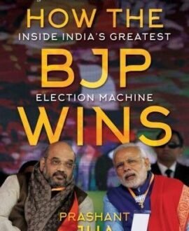 How the BJP wins: Inside India's Greatest Election Machine