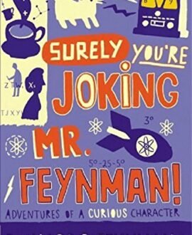 Surely youre Joking Mr Feynman: Adventures of a Curious Character