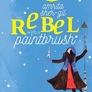 Amrita Sher-Gil: Rebel with a Paintbrush (Timeless Biographies)