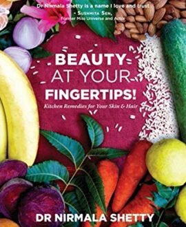 Beauty At Your Fingertips!: Kitchen Remedies for Your Skin & Hair