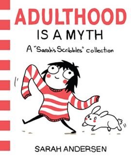 Adulthood Is a Myth: A Sarahs Scribbles Collection