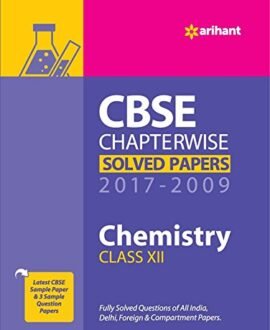 CBSE Chemistry Chapterwise Solved Papers Class 12th 2017-2009