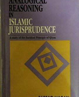 Analogical Reasoning in Islamic Jurisprudence: A Study Of The Juridical Principle Of Qiyas