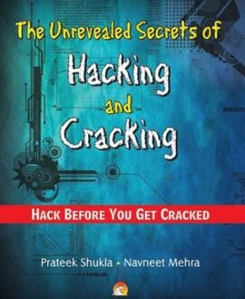 The Unrevealed Secrets of Hacking and Cracking - Hack Before You Get Cracked
