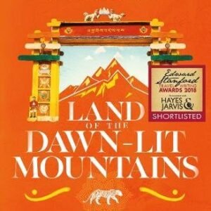 Land of the Dawn-lit Mountains: A Journey across Arunachal Pradesh - Indias Forgotten Frontier