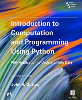 Introduction to Computation and Programming Using Python with Application to Understanding Data