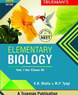Truemans Elementary Biology for Class 11 and NEET - Vol. 1 (2018 Edition)