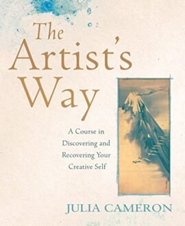 The Artists Way: A Course in Discovering and Recovering Your Creative Self