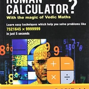 How to Become a Human Calculator?: With the Magic of Vedic Maths