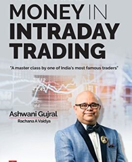 How to Make Money in Intraday Trading: A Master Class By One of India?s Most Famous Traders