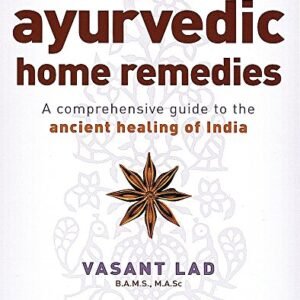 The Complete Book Of Ayurvedic Home Remedies: A comprehensive guide to the ancient healing of India
