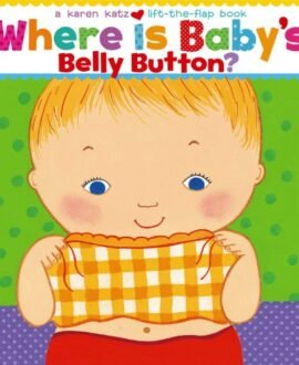 Where Is Babys Belly Button? (Karen Katz Lift-the-Flap Books)