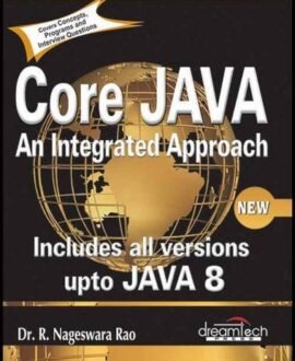 Core Java: An Integrated Approach, New: Includes All Versions upto Java 8