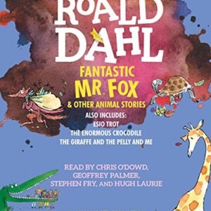 Fantastic Mr. Fox and Other Animal Stories: Includes Esio Trot, The Enormous Crocodile & The Giraffe and the Pelly and Me