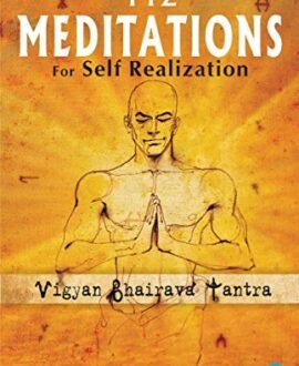 112 Meditations for Self Realization: Vigyan Bhairava Tantra