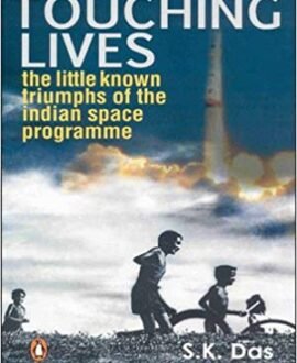 Touching Lives: The Little Known Triumphs of the Indian Space Programme