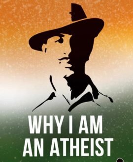Why I Am An Atheist and Other Works