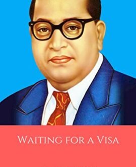 Waiting For A Visa : Autobiography  Of  Dr. B. R. Ambedkar (Copy)