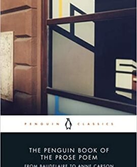 The Penguin Book of the Prose Poem: From Baudelaire to Anne Carson