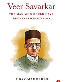 Veer Savarkar: The Man Who Could Have Prevented The Partition