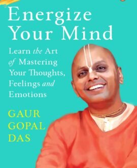 Energize Your Mind: Learn the Art of Mastering Your Thoughts, Feelings and Emotions