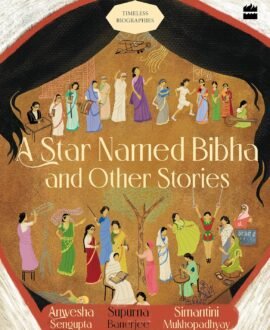Star Named Bibha And Other Stories: Timeless Biographies